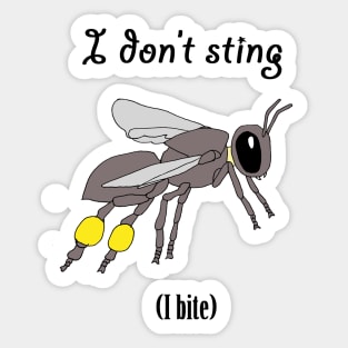I don't sting (I bite) (smaller design) Sticker